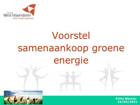 Peter Warnez 24/02/2011 Voorstel samenaankoop groene energie.