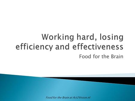 Working hard, losing efficiency and effectiveness