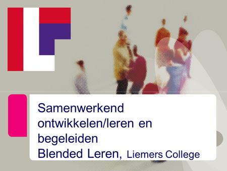 Samenwerkend ontwikkelen/leren en begeleiden Blended Leren, Liemers College Intro Animatie (9,5 sec) 1.