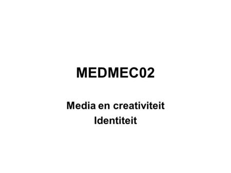 MEDMEC02 Media en creativiteit Identiteit. Les weekOnderwerpenVoorbereiding voor de volgende les 1 Toelichting op de module en de werkwijze. Toelichting.