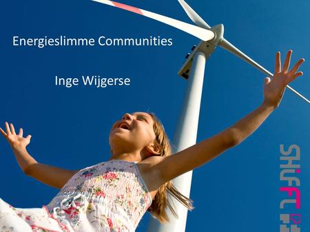 Energieslimme Communities Inge Wijgerse. Doel Smart Grids Koppelen van vraag en aanbod Piekscheren Nieuwe diensten Stimuleren duurzame energieopwekking.