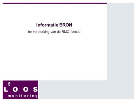 1 informatie BRON ter versterking van de RMC-functie.