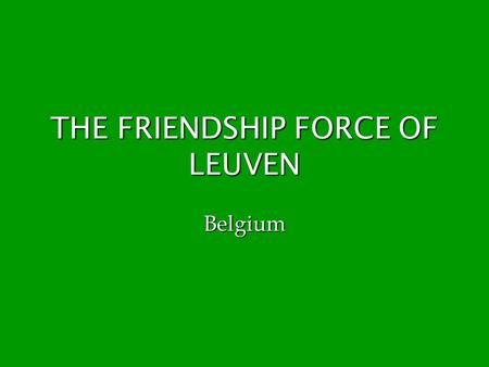 THE FRIENDSHIP FORCE OF LEUVEN Belgium. Programma Charter Atlanta Charter Atlanta Ledenbestand Ledenbestand Statuten Statuten Financiële toestand Financiële.