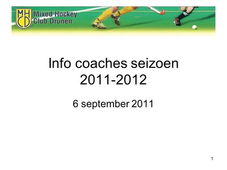 1 Info coaches seizoen 2011-2012 6 september 2011.