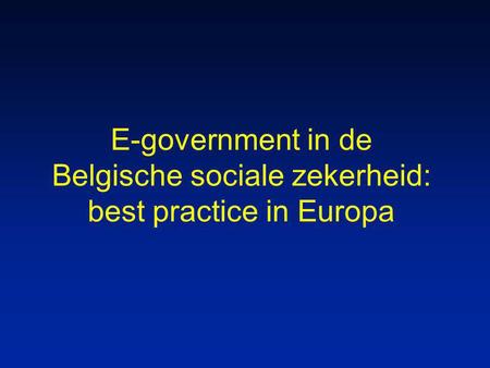 E-government in de Belgische sociale zekerheid: best practice in Europa.
