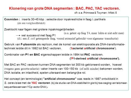 Klonering van grote DNA segmenten : BAC, PAC, YAC vectoren.