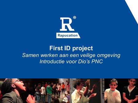 First ID project Samen werken aan een veilige omgeving Introductie voor Dio’s PNC.
