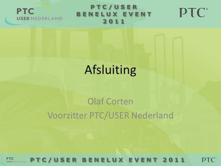 Afsluiting Olaf Corten Voorzitter PTC/USER Nederland.