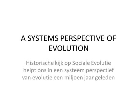 A SYSTEMS PERSPECTIVE OF EVOLUTION