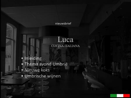 Luca CUCINA ITALIANA Inleiding Thema avond Umbrië Nieuwe koks Umbrische wijnen nieuwsbrief.