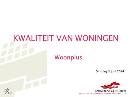KWALITEIT VAN WONINGEN Woonplus Dinsdag 3 juni 2014.