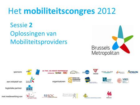 Het mobiliteitscongres 2012 Sessie 2 Oplossingen van Mobiliteitsproviders.