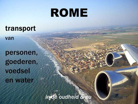 ROME transport personen, goederen,voedsel en water van