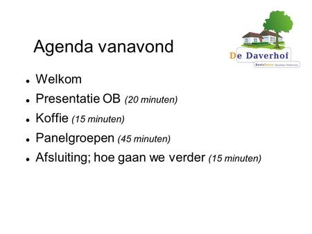 Agenda vanavond Welkom Presentatie OB (20 minuten) Koffie (15 minuten)