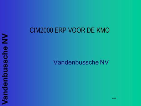 CIM2000 ERP VOOR DE KMO Vandenbussche NV V1.02.