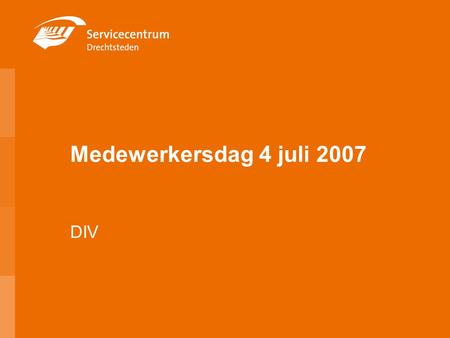 Medewerkersdag 4 juli 2007 DIV.
