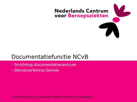 Coronel Instituut, Academisch Medisch Centrum Amsterdam Documentatiefunctie NCvB - Inrichting documentatiecentrum - Dienstverlening Gonnie.