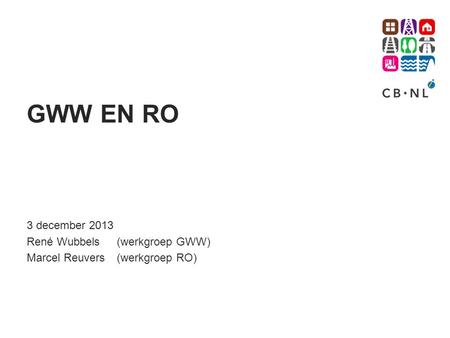 GWW EN RO 3 december 2013 René Wubbels (werkgroep GWW)