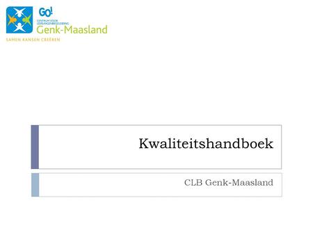Kwaliteitshandboek CLB Genk-Maasland.