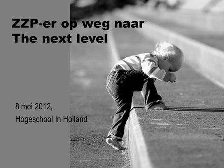 ZZP-er op weg naar The next level 8 mei 2012, Hogeschool In Holland.