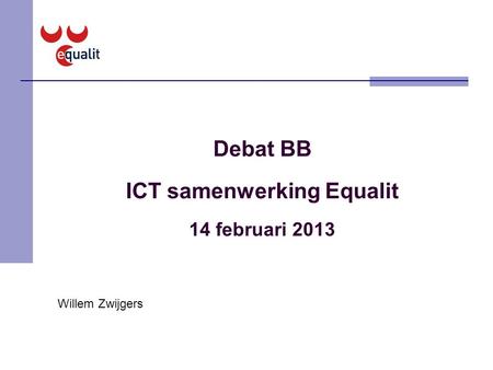 Debat BB ICT samenwerking Equalit 14 februari 2013
