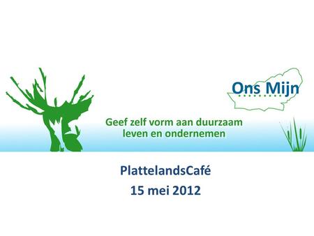 PlattelandsCafé 15 mei 2012. Welkom door Teunis Jacob Slob.