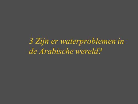 3 Zijn er waterproblemen in de Arabische wereld?
