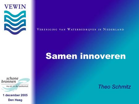 1 december 2005 Den Haag Samen innoveren Theo Schmitz.