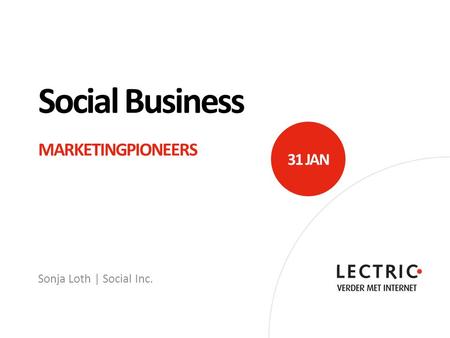 Social Business MARKETINGPIONEERS Sonja Loth | Social Inc. 31 JAN.