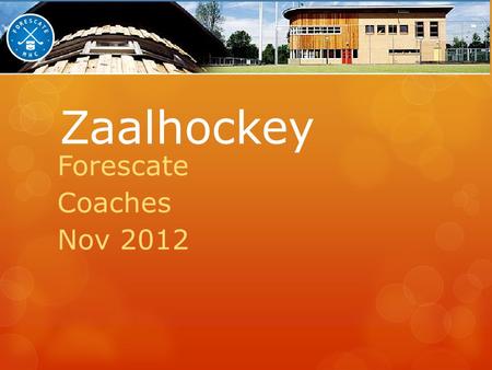 Zaalhockey Forescate Coaches Nov 2012.