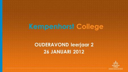 OUDERAVOND leerjaar 2 26 JANUARI 2012 Kempenhorst College.