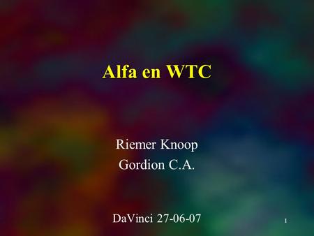 1 Alfa en WTC Riemer Knoop Gordion C.A. DaVinci 27-06-07.