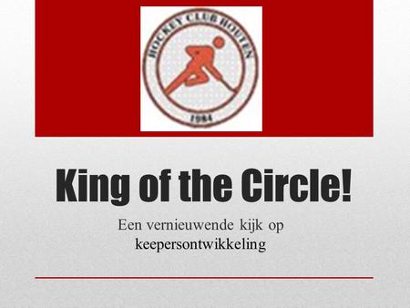 King of the Circle! Een vernieuwende kijk op keepersontwikkeling.