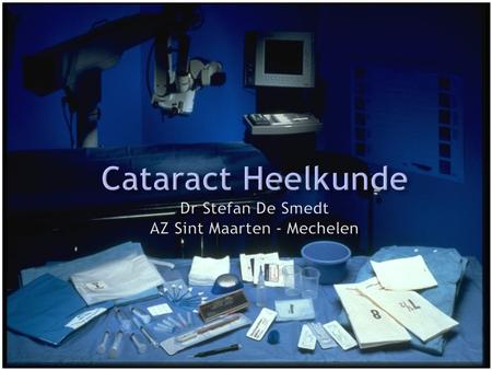 Cataract Heelkunde Dr Stefan De Smedt AZ Sint Maarten - Mechelen