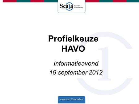 Profielkeuze HAVO Informatieavond 19 september 2012.