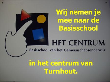 Wij nemen je mee naar de Basisschool in het centrum van Turnhout.