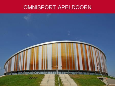 50 tot 10.000 gasten Ruim 4.000 parkeerplaatsen Slechts één uur rijden vanaf Amsterdam, Rotterdam en Antwerpen OMNISPORT APELDOORN.