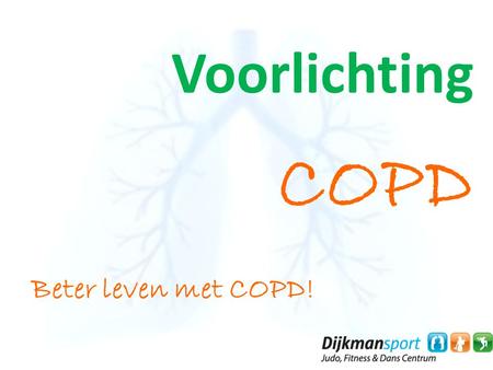 Voorlichting COPD Beter leven met COPD!.