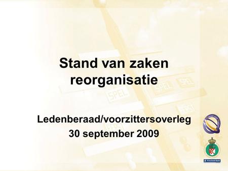 Stand van zaken reorganisatie Ledenberaad/voorzittersoverleg 30 september 2009.