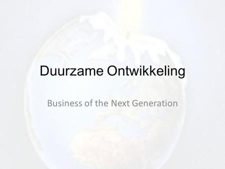 Duurzame Ontwikkeling Business of the Next Generation.