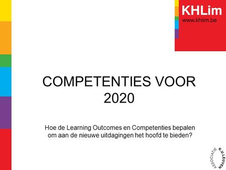 COMPETENTIES VOOR 2020 Hoe de Learning Outcomes en Competenties bepalen om aan de nieuwe uitdagingen het hoofd te bieden?