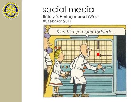 Social media Rotary ‘s-Hertogenbosch West 03 februari 2011.