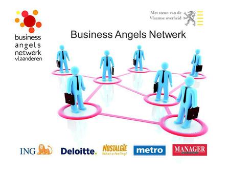 Business Angels Netwerk. BAN Vlaanderen vzw Het platform waar kapitaalzoekende ondernemers en privé-investeerders elkaar vinden.