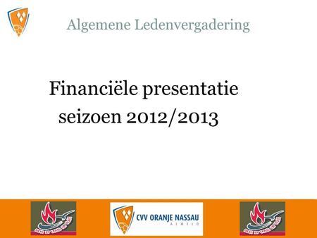 Algemene Ledenvergadering Financiële presentatie seizoen 2012/2013.
