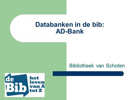 Databanken in de bib: AD-Bank Bibliotheek van Schoten.