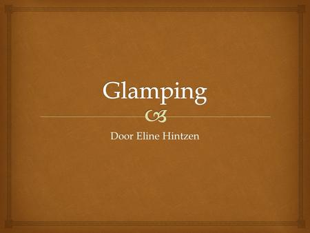Glamping Door Eline Hintzen.