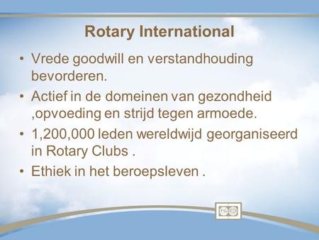 Rotary International Vrede goodwill en verstandhouding bevorderen.