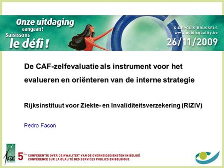 De CAF-zelfevaluatie als instrument voor het evalueren en oriënteren van de interne strategie Rijksinstituut voor Ziekte- en Invaliditeitsverzekering.