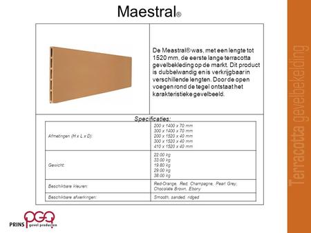 Specificaties: De Meastral® was, met een lengte tot 1520 mm, de eerste lange terracotta gevelbekleding op de markt. Dit product is dubbelwandig en is verkrijgbaar.