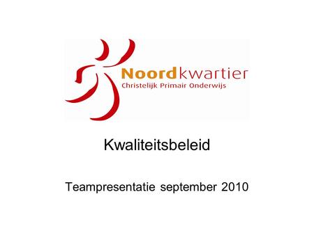 Kwaliteitsbeleid Teampresentatie september 2010